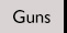 guns